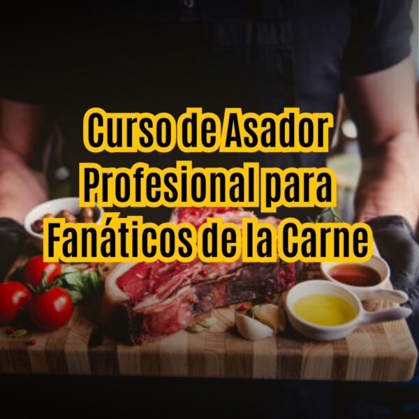Curso de Asador Profesional para Fanáticos de la Carne